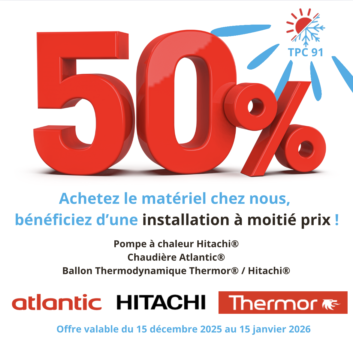 Offre exceptionnelle TPC91 : –50 % sur la main-d’œuvre pour l’achat et l’installation de votre matériel